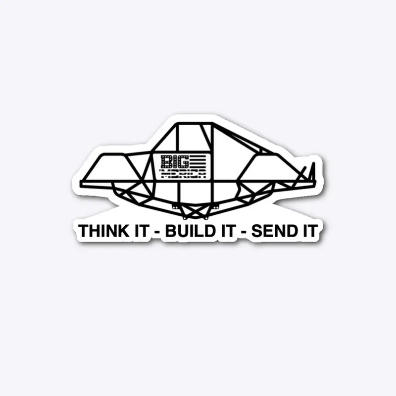 Think it - Build it - Send it